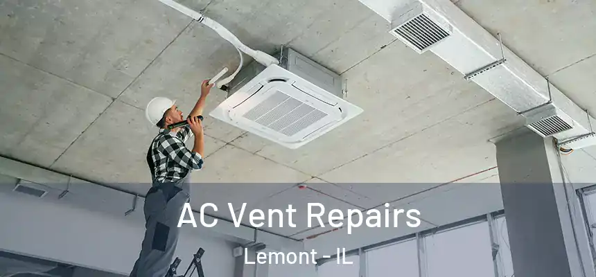AC Vent Repairs Lemont - IL