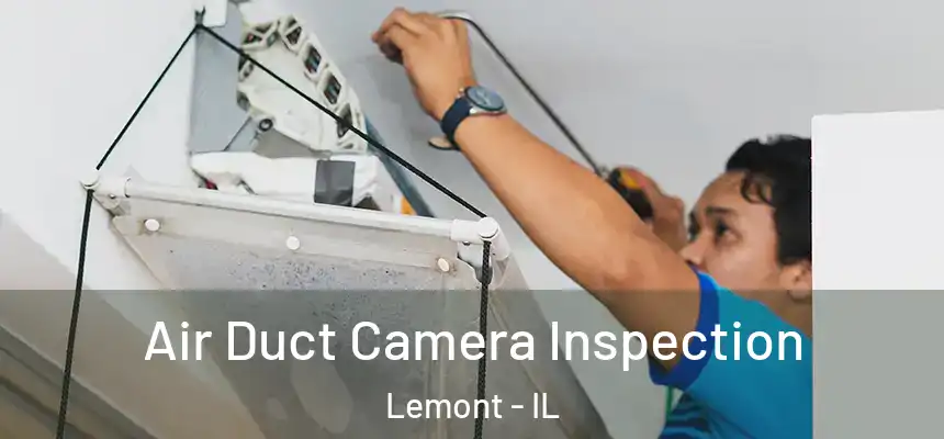 Air Duct Camera Inspection Lemont - IL