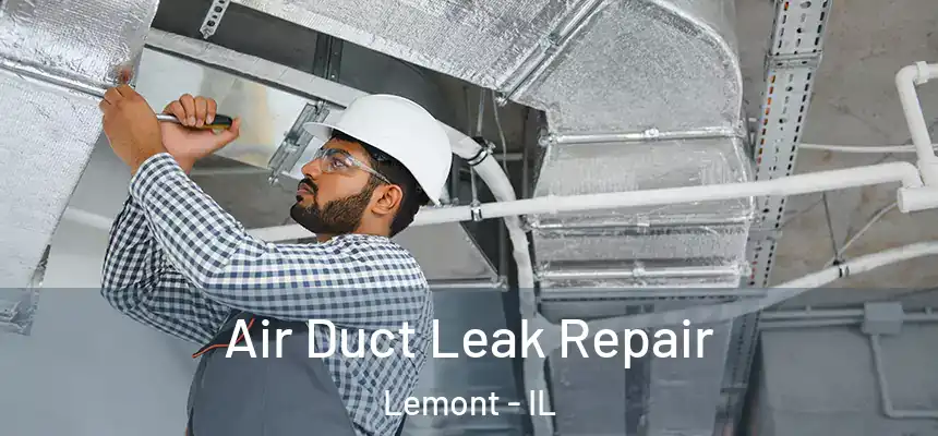 Air Duct Leak Repair Lemont - IL