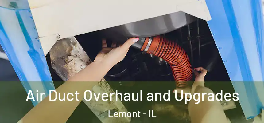 Air Duct Overhaul and Upgrades Lemont - IL