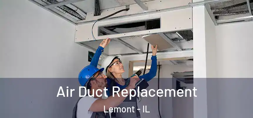 Air Duct Replacement Lemont - IL