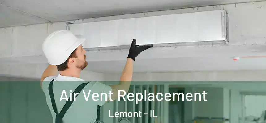 Air Vent Replacement Lemont - IL