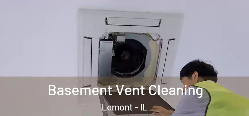 Basement Vent Cleaning Lemont - IL
