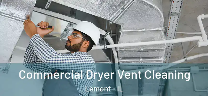 Commercial Dryer Vent Cleaning Lemont - IL