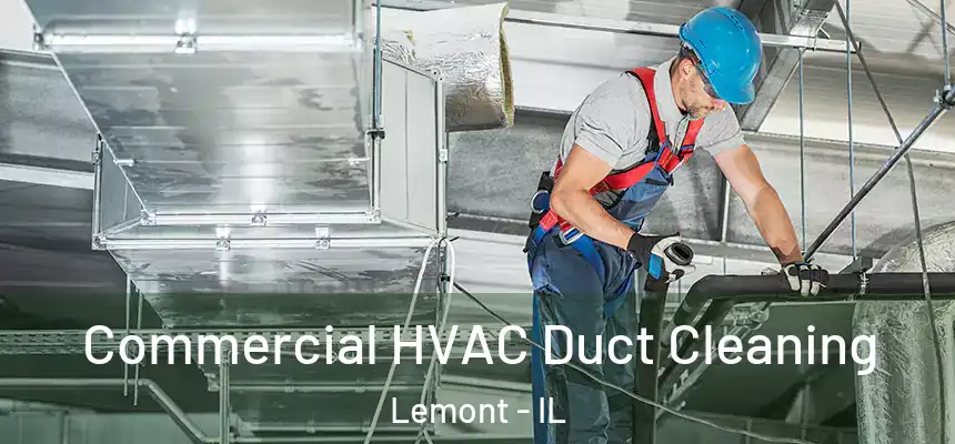 Commercial HVAC Duct Cleaning Lemont - IL