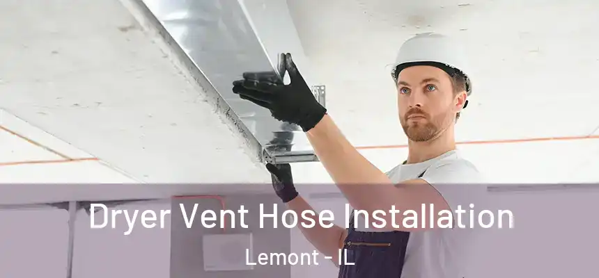 Dryer Vent Hose Installation Lemont - IL