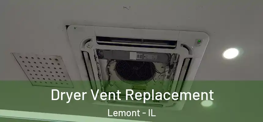 Dryer Vent Replacement Lemont - IL