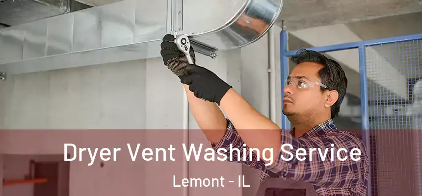 Dryer Vent Washing Service Lemont - IL