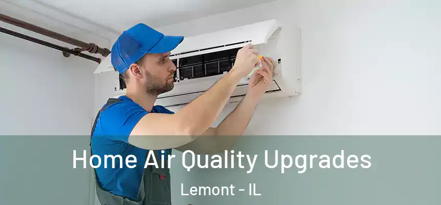 Home Air Quality Upgrades Lemont - IL