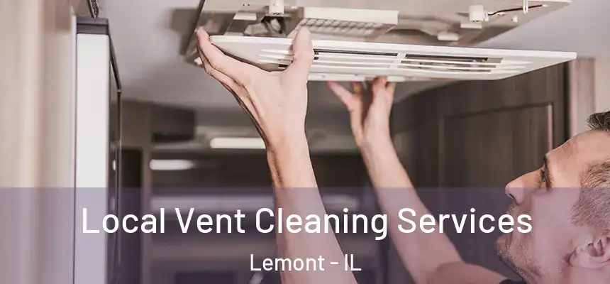 Local Vent Cleaning Services Lemont - IL