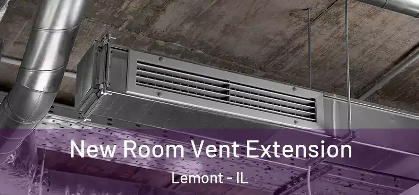 New Room Vent Extension Lemont - IL