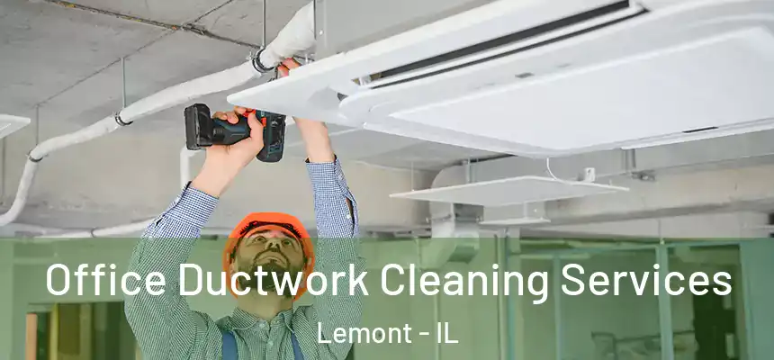  Office Ductwork Cleaning Services Lemont - IL