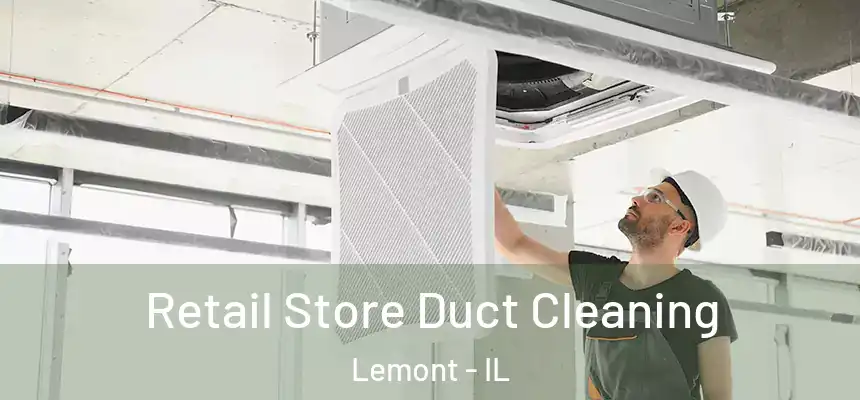  Retail Store Duct Cleaning Lemont - IL