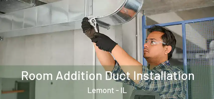 Room Addition Duct Installation Lemont - IL