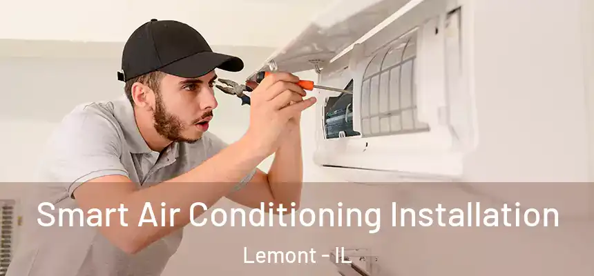 Smart Air Conditioning Installation Lemont - IL