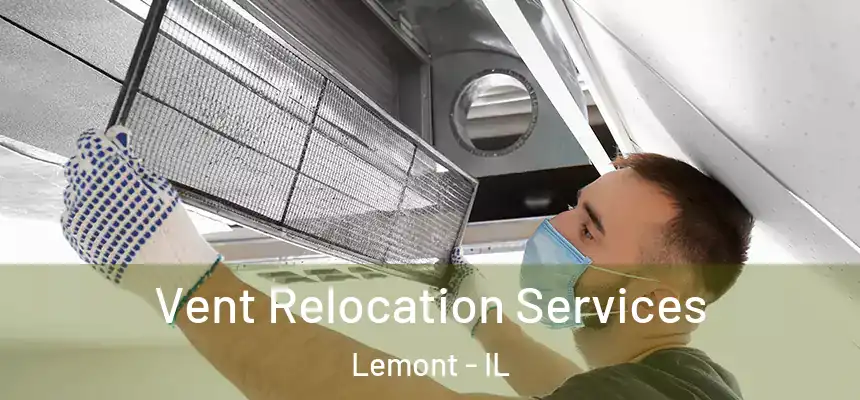  Vent Relocation Services Lemont - IL