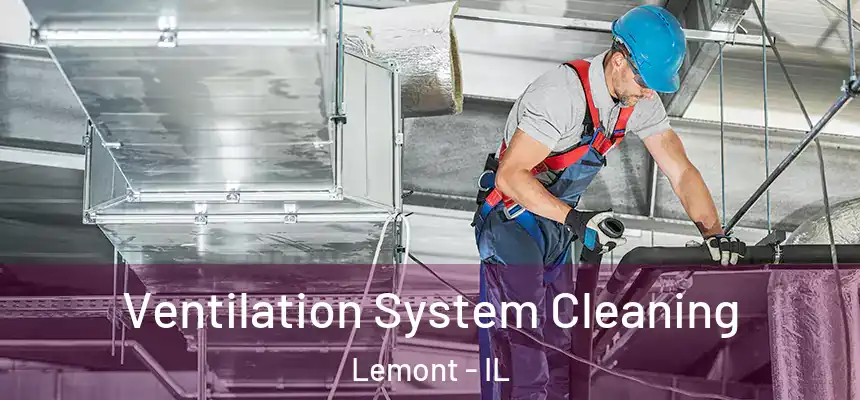 Ventilation System Cleaning Lemont - IL